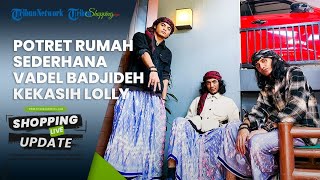 Disebut Renovasi Pakai Duit Lolly, Intip Penampakan Rumah Vadel Badjideh, Sederhana & Minimalis