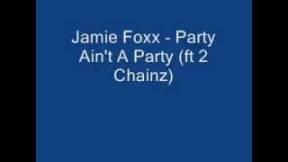 Jamie Foxx   Party Ain&#39;t A Party ft 2 Chainz