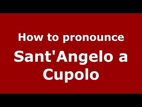 How to pronounce Sant'Angelo a Cupolo (Italian/Italy) - PronounceNames.com