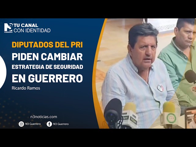 Diputados del PRI piden cambiar estrategia de seguridad en Guerrero