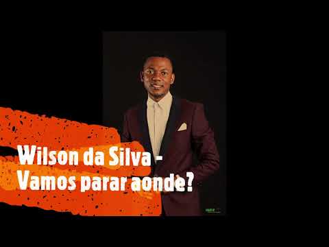 Wilson da Silva - Vamos parar aonde