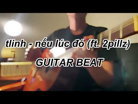 tlinh - nếu lúc đó (ft. 2pillz) | GUITAR BEAT | Anh Guitar Hiền