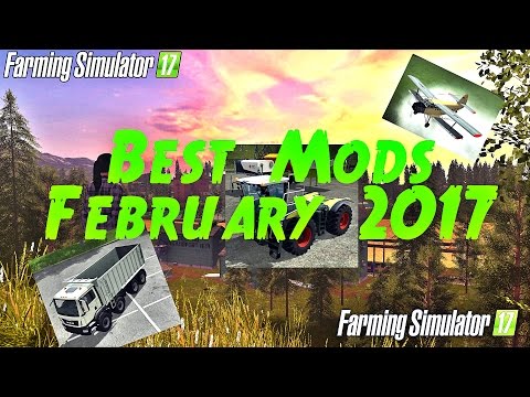Farming Simulator 17 Top Best Mods February 2017 ( Tractors, Trucks, Maps and More)