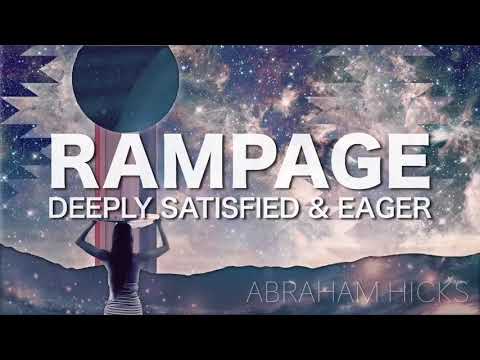 Abraham Hicks  RAMPAGE  Deeply Satisfied & Eager