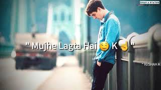 Tum Sath Ho Ya Na Ho Whatsapp Status  Agar Tum Sat