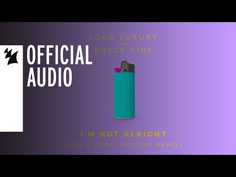 Loud Luxury and Bryce Vine - I'm Not Alright (EDX's Dubai Skyline Remix)