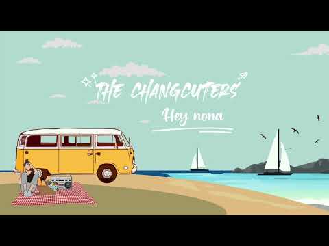 The Changcuters - Hey Nona