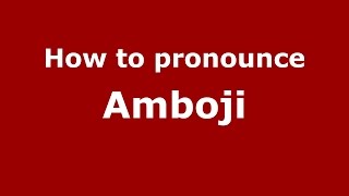 How to pronounce Amboji
