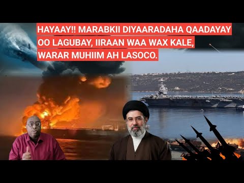 BARN.2AAD: HAYAAY!! MARABKII DIYAARADAHA QAADAYAY OO LAGUBAY, IIRAAN WAA WAX KALE, WARAR MUHIIM AH