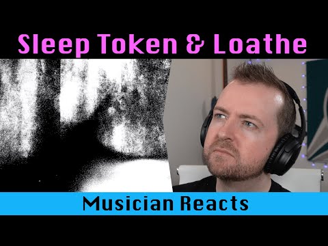 Musician reacts to SLEEP TOKEN & LOATHE Is It Really You?