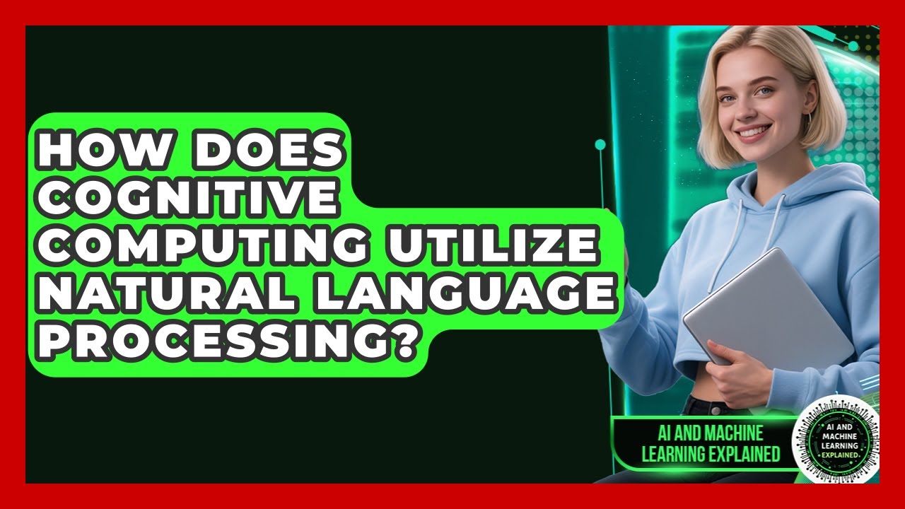 How Does Cognitive Computing Utilize Natural Language Processing?