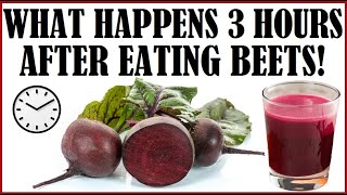 What Happens 3 Hours After Eating Beets!