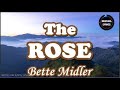 THE ROSE by Bette Midler (LYRICS)