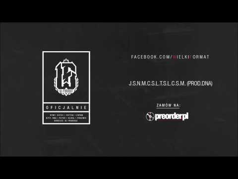 Wielki Format - J.S.N.M.C.S.L.T.S.L.C.S.M. (Prod. DNA)