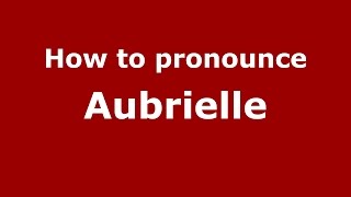 How to pronounce Aubrielle