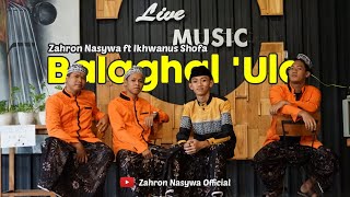Download lagu Balaghal Ula | Cover Zahron Nasywa & Ikhwanusshofa Group mp3