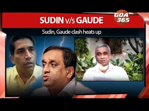 Sudin, Gaude clash heats up