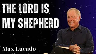 Download lagu The Lord is My Shepherd - Minister Max Lucado mp3 Download lagu The Lord is My Shepherd - Minister Max Lucado mp3
