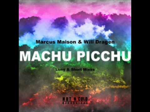 Marcus Maison & Will Dragen - Machu Picchu ( Original Mix )