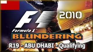 F1 2010 BLUNDERING - PS3 - Round 19 : Abu Dhabi - Qualifying