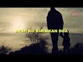 Lirik ayah kukirimkan doa Lirik ayah kukirimkan doa