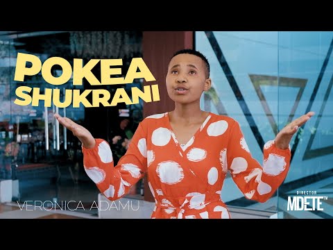 POKEA SHUKRANI -VERONICA ADAMU (OFFICIAL VIDEO)