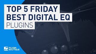 Video thumbnail for Top 5 Friday | The Best Digital EQ VST Plugins by Plugin Boutique