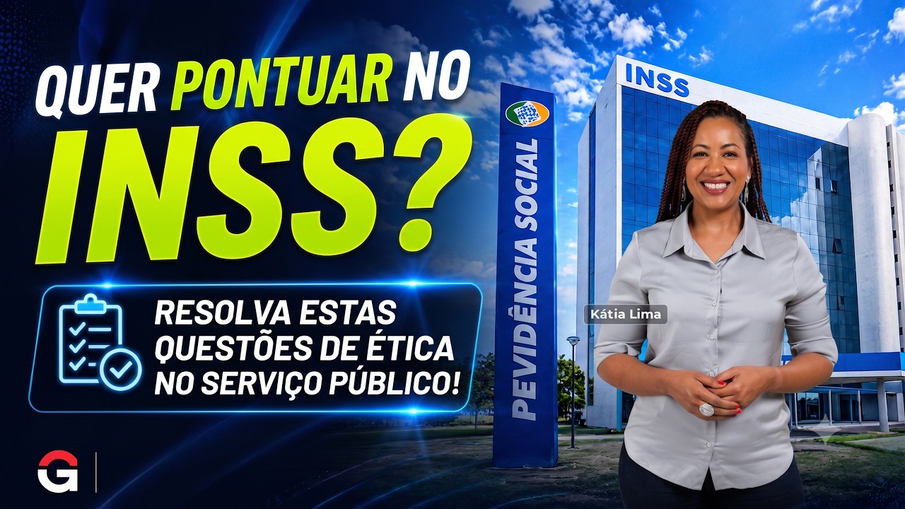 Concurso INSS | Estas Questões de Ética Podem Fazer a Diferença no INSS!