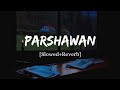 Parshawan - Harnoor Song | Slowed And Reverb Lofi Mix