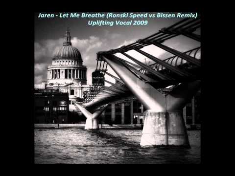 Jaren - Let Me Breathe (Ronski Speed Vs Bissen Remix) - Uplifting Vocal 2009