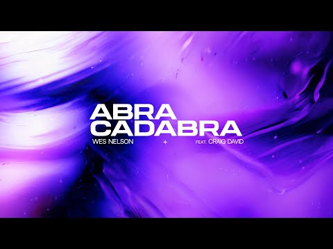 Wes Nelson - Abracadabra (feat. Craig David) Lyric Video