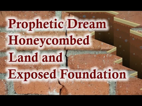 Prophetic Dream Honeycombed Land and Exposed Foundation | Christian