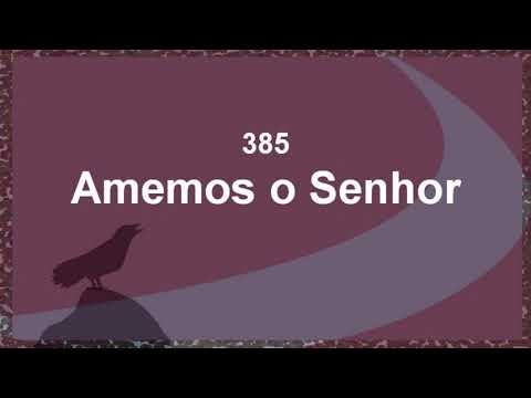 Harpa Cristã 385 - Amemos O Senhor