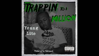 Young Lito - &quot;Trappin To A Million&quot; OFFICIAL VERSION