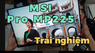 Trải nghiệm màn hình MSI Pro MP225 (mp 226 series)