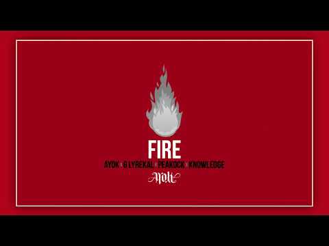 Ayok - Fire ft. G Lyrekal, PeaKock & Knowledge (Produced by 2Deep of Anno Domini Beats)