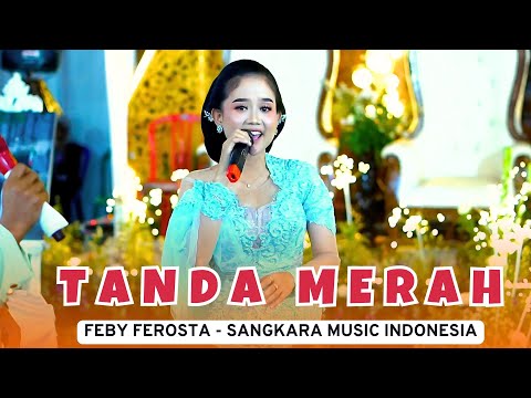 ENAK BUAT CEK SOUND..! TANDA MERAH - SANGKARA MUSIC INDONESIA - FEBY FEROSTA - KAESAR AUDIO
