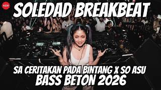 Download lagu DJ SOLEDAD BREAKBEAT X DJ SA CERITAKAN PADA BINTANG X SO ASU VIRAL TIKTOK REMIX BREAKBEAT FULL BASS mp3