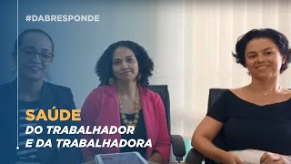 #DABresponde Saúde do Trabalhador e da Trabalhadora