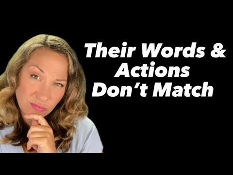 Their Words & Actions Don’t Match! What Should I Do?!