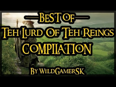 Ultimate "Teh Lurd Of Teh Reings" Compilation - [20 min best of]