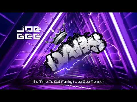It's Time To Get Funky ( Joe Gee Remix ) 🔥🔥🔥🔥🔥