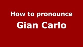 How to pronounce Gian Carlo