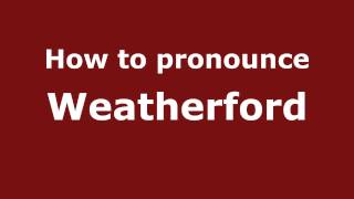 How to pronounce Weatherford