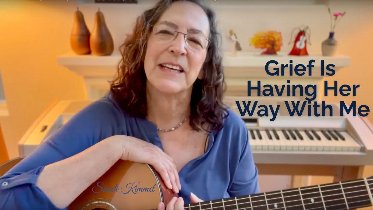 ❤️‍🩹 Grief is Having Her Way With Me – A Song of Love, Loss & Healing | Sandi Kimmel