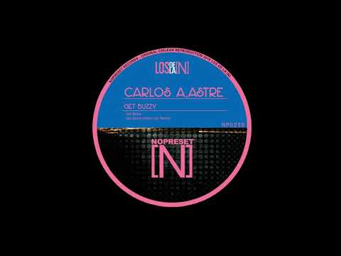 Carlos A,Astre - Get Buzzy (Anton Jay Remix)