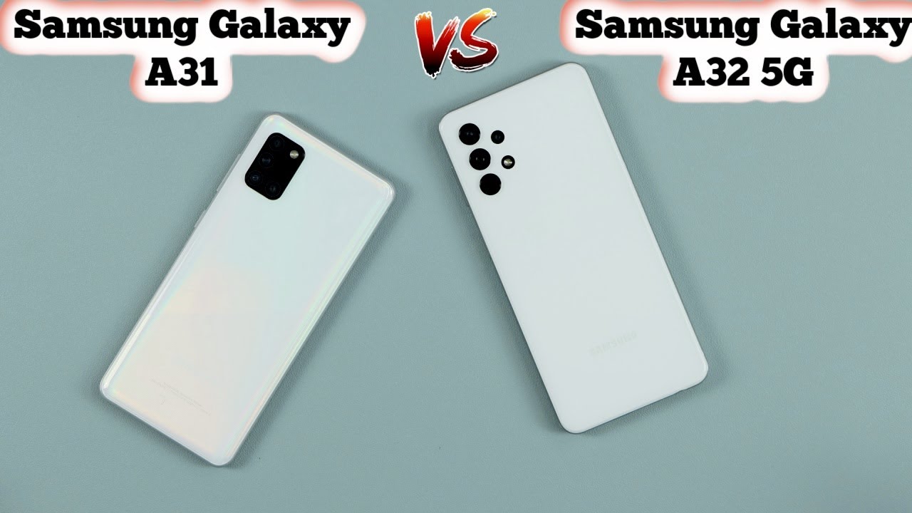 Samsung Galaxy A32 5G Vs Samsung Galaxy A31 Full Comparison