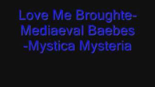 Mediaeval Baebes - Love Me Broughte
