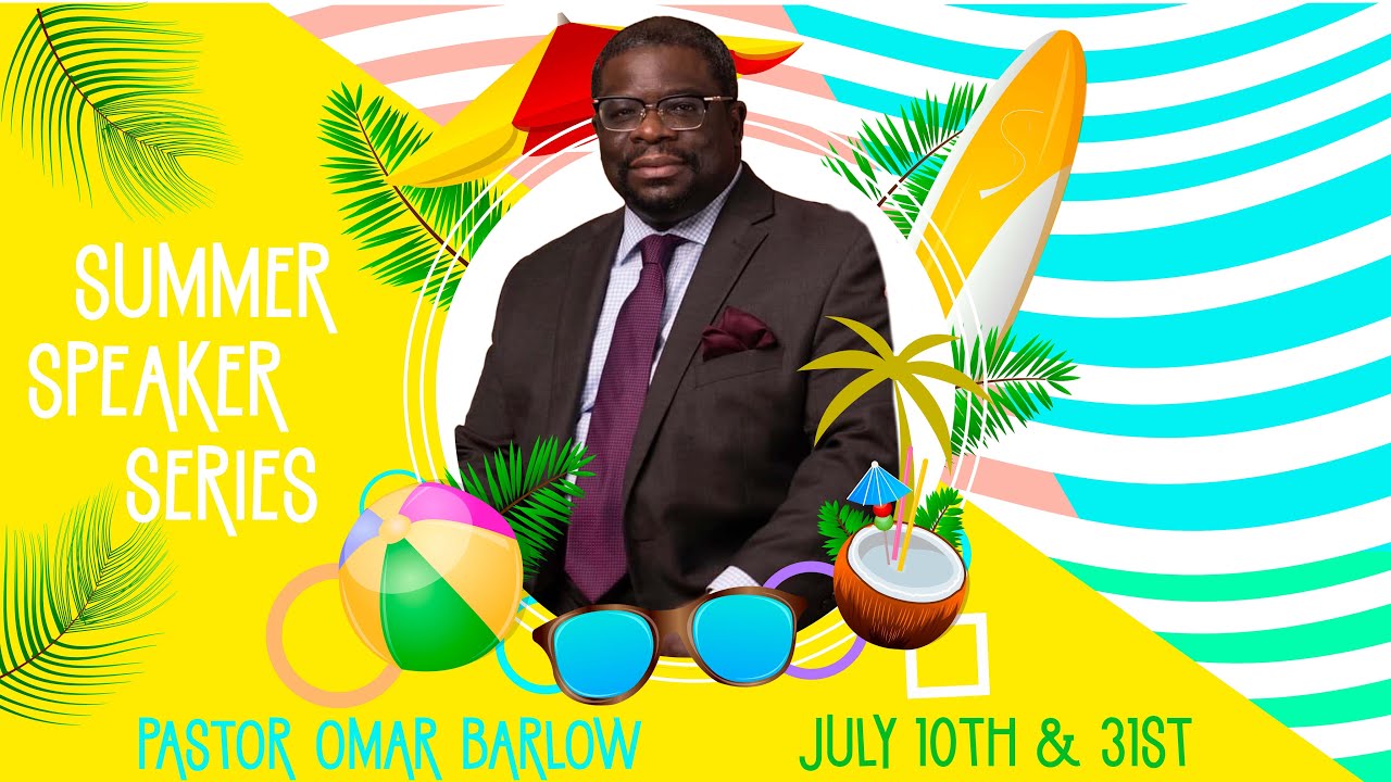Summer Speaker Series - Pastor Omar Barlow - The Outpouring with Rev. Bob Oliver - July 10th