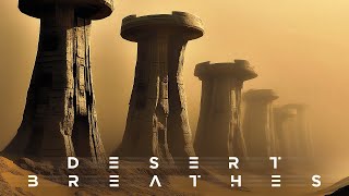 DESERT BREATHES | Dark Dystopian Ambient | Post-Apocalyptic Soundscape | Ambience, Background